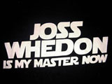 Joss Whedon is My Master Now T-Shirt
